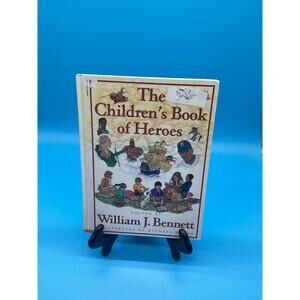 The Children's Book of Heroes Hardcover William J. Bennett 1997 Scholastic